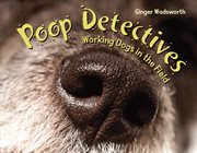 Poop detectives: working dogs in the field cover image cdn