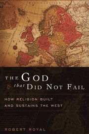 The God That Did Not Fail: How Religion Built and Sustains the West cover image cdn