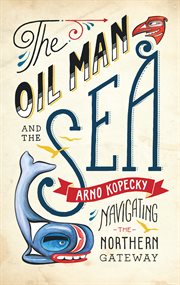The oil man and the sea: navigating the Northern Gateway cover image cdn