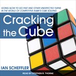 Cracking the cube: going slow to go fast and other unexpected turns in the world of competitive Rubik's Cube solving cover image cdn