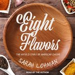Eight flavors: the untold story of American cuisine cover image cdn