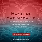 Heart of the machine: our future in a world of artificial emotional intelligence cover image cdn