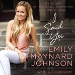 I said yes: my story of heartbreak, redemption, and true love cover image cdn