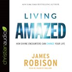 Living amazed: how divine encounters can change your life cover image cdn
