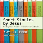 Short Stories by Jesus: The Enigmatic Parables of a Controversial Rabbi cover image cdn
