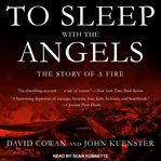 To sleep with the angels: the story of a fire cover image cdn