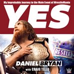 Yes: my improbable journey to the main event of WrestleMania cover image cdn
