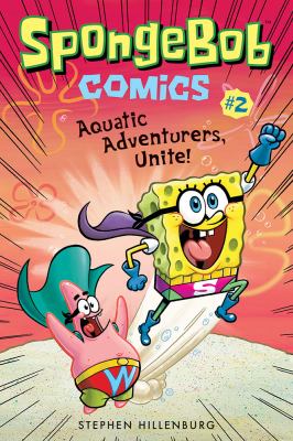 SpongeBob comics. 2 , Aquatic adventurers, unite! cover image
