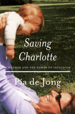 Saving Charlotte : a mother and the power of intuition cover image
