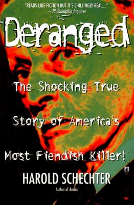 Deranged : the shocking true story of America's most fiendish killer cover image