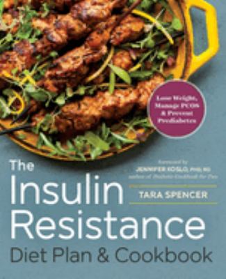 The insulin resistance diet plan & cookbook : lose weight, manage PCOS, and prevent prediabetes cover image