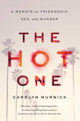 The hot one : a memoir of friendship, sex, and murder cover image
