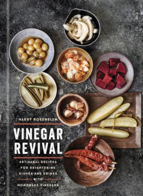 Vinegar revival : recipes for brightening dishes and drinks with homemade vinegars  cover image cdn
