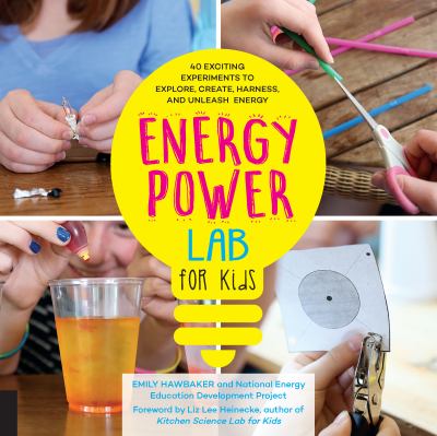 Energy lab for kids : 40 exciting experiments to explore, create, harness, and unleash energy  cover image cdn