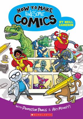 How to make awesome comics : with Professor Panels and Art Monkey cover image