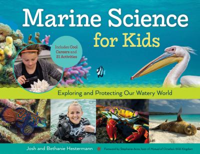 Marine science for kids : exploring and protecting our watery world : includes cool careers and 21 activities  cover image cdn
