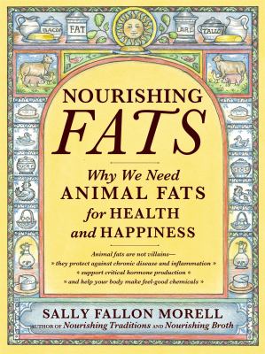 Nourishing fats : why we need animal fats for health and happiness  cover image cdn