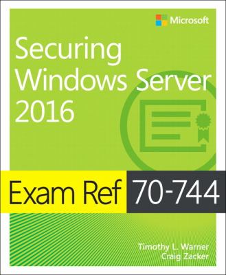 Exam ref 70-744 : securing Windows Server 2016 cover image