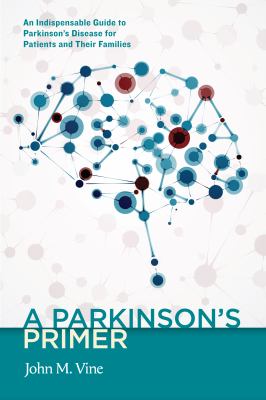 A Parkinson's primer : an indispensable guide to Parkinson's disease for patients and their families cover image