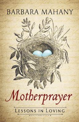 Motherprayer : lessons in loving cover image
