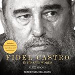 Fidel Castro : In His Own Words cover image cdn