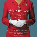 First women : the grace and power of America's first ladies cover image cdn