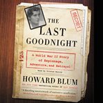 The last goodnight : a World War II story of espionage, adventure, and betrayal cover image cdn