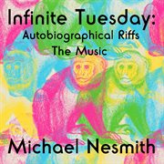 Infinite Tuesday : autobiographical riffs : the music cover image cdn