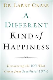 A different kind of happiness : discovering the joy that comes from sacrificial love cover image cdn