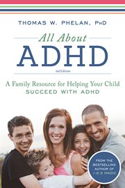 All about ADHD : a family resource for helping your child succeed with ADHD cover image cdn