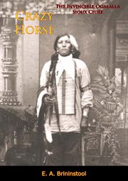 Crazy Horse : the invincible Ogalalla Sioux chief; cover image cdn