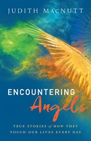 Encountering Angels : True Stories Of How They Touch Our Lives Every Day cover image cdn