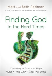 Finding God in the hard times : choosing to trust and hope when you can't see the way cover image cdn