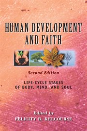 Human development and faith : life-cycle stages of body, mind, and soul cover image cdn