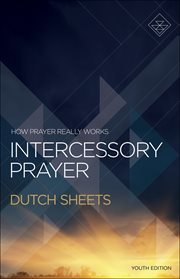 Intercessory prayer : how God can use your prayers to move heaven and earth cover image cdn