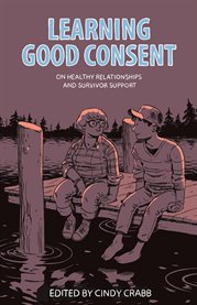 Learning good consent : on healthy relationships and survivor support cover image cdn