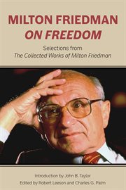 Milton Friedman on freedom : selections from the collected works of Milton Friedman cover image cdn