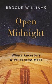 Open midnight : where ancestors & wilderness meet cover image cdn