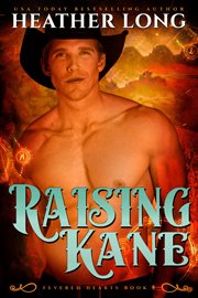 Raising Kane : a fevered hearts novel cover image cdn