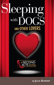 Sleeping with dogs and other lovers : a Second Acts novel cover image cdn