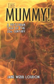 The mummy! : a tale of the twenty-second century cover image cdn
