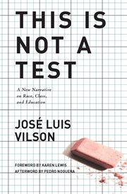 This is not a test : a new narrative on race, class, and education cover image cdn
