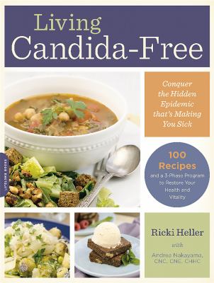 Living candida-free : 100 recipes and a 3-stage program to restore your health and vitality cover image