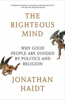 The righteous mind : why good people are divided by politics and religion cover image