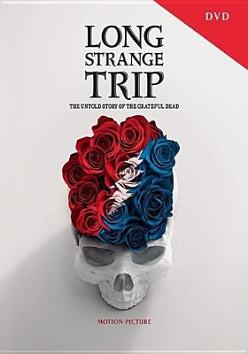 Long strange trip the untold story of the Grateful Dead cover image