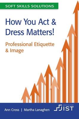 How you act & dress matters! : professional etiquette & image cover image