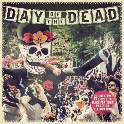 Day of the Dead : 20 creative projects to make for your party or celebration cover image