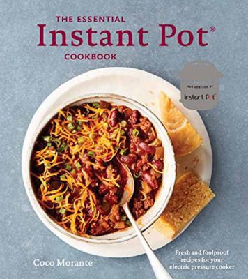 The essential Instant Pot cookbook : fresh and foolproof recipes for your electric pressure cooker cover image