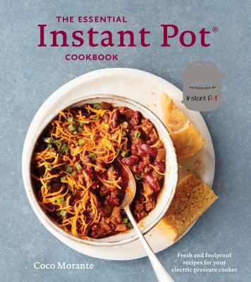The essential Instant Pot cookbook : fresh and foolproof recipes for your electric pressure cooker  cover image cdn