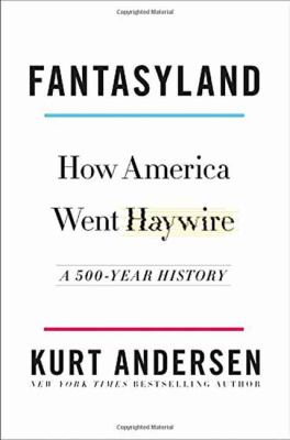 Fantasyland : how America went haywire : a 500-year history cover image